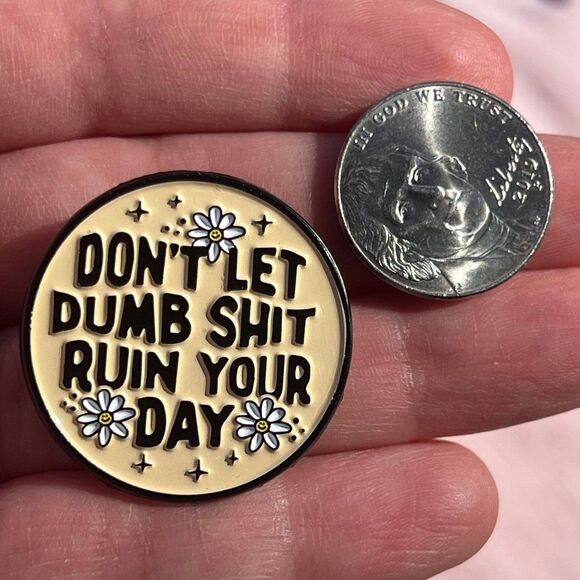 Don't Let Dumb Stuff Ruin Your Day Positive Vibes Enamel Pin - Picture 5 of 9